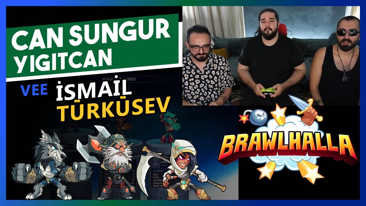Can Sungur - Bol Muhabbetli Brawlhalla \w Yiğitcan Erdoğan ve İsmail Türküsev