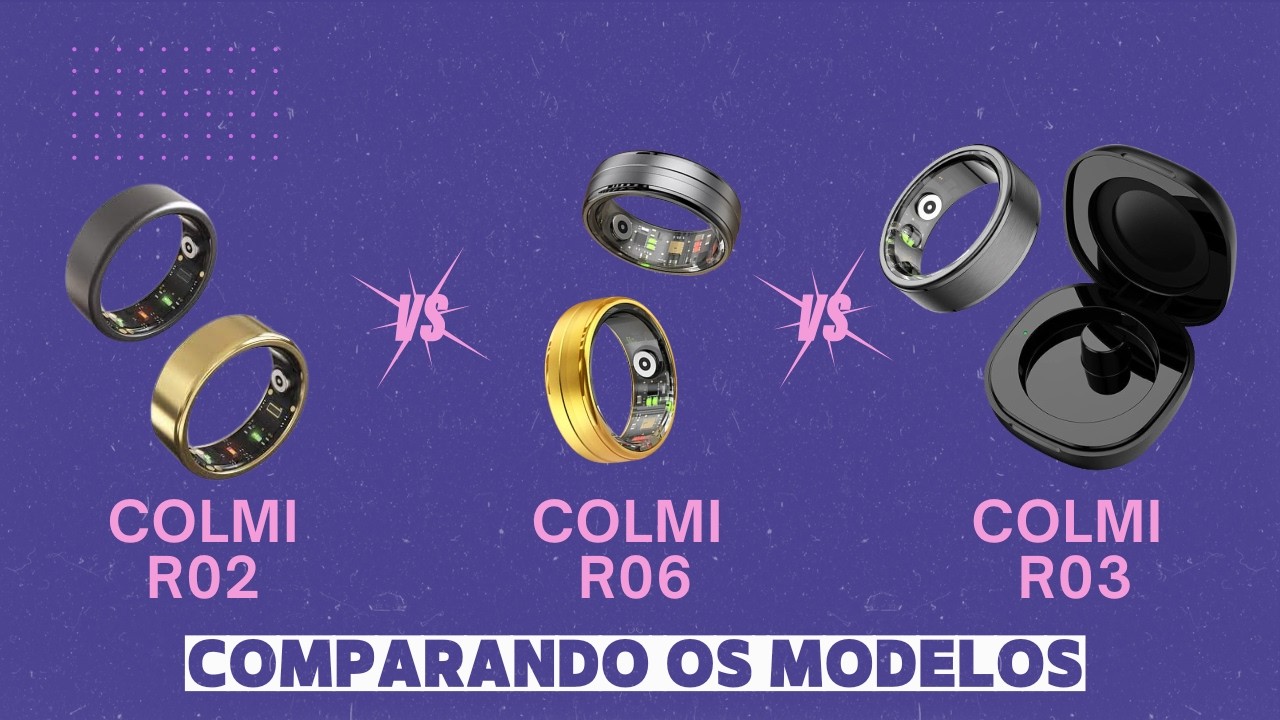 COLMI R02 x COLMI R06 x COLMI R03 - SUPER COMPARATIVO - ANÉIS INTELIGENTES DA COLMI (QUEM GANHA???)