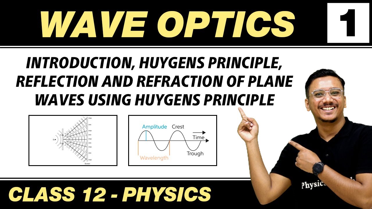 Wave Optics 01 : Introuduction | Reflection & Refraction of Plane | Class 12 NCERT