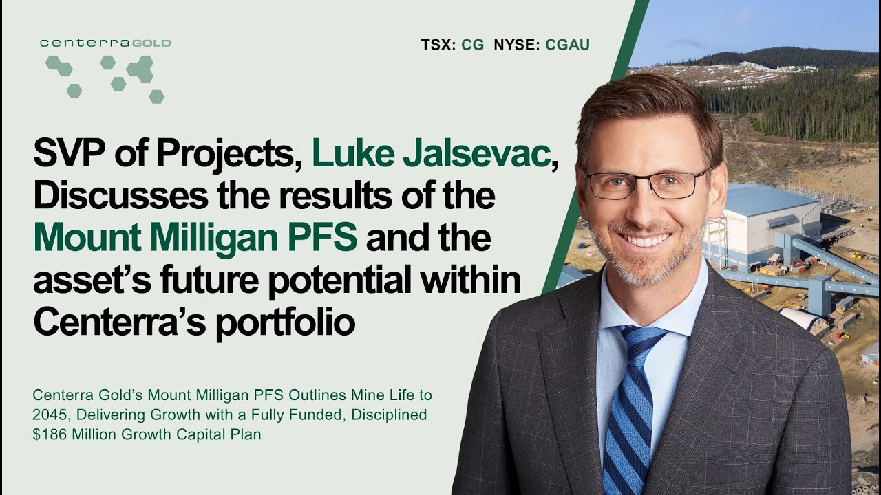 Luke Jalsevac, SVP Projects at Centerra Discusses the Results of the Mount Milligan PFS