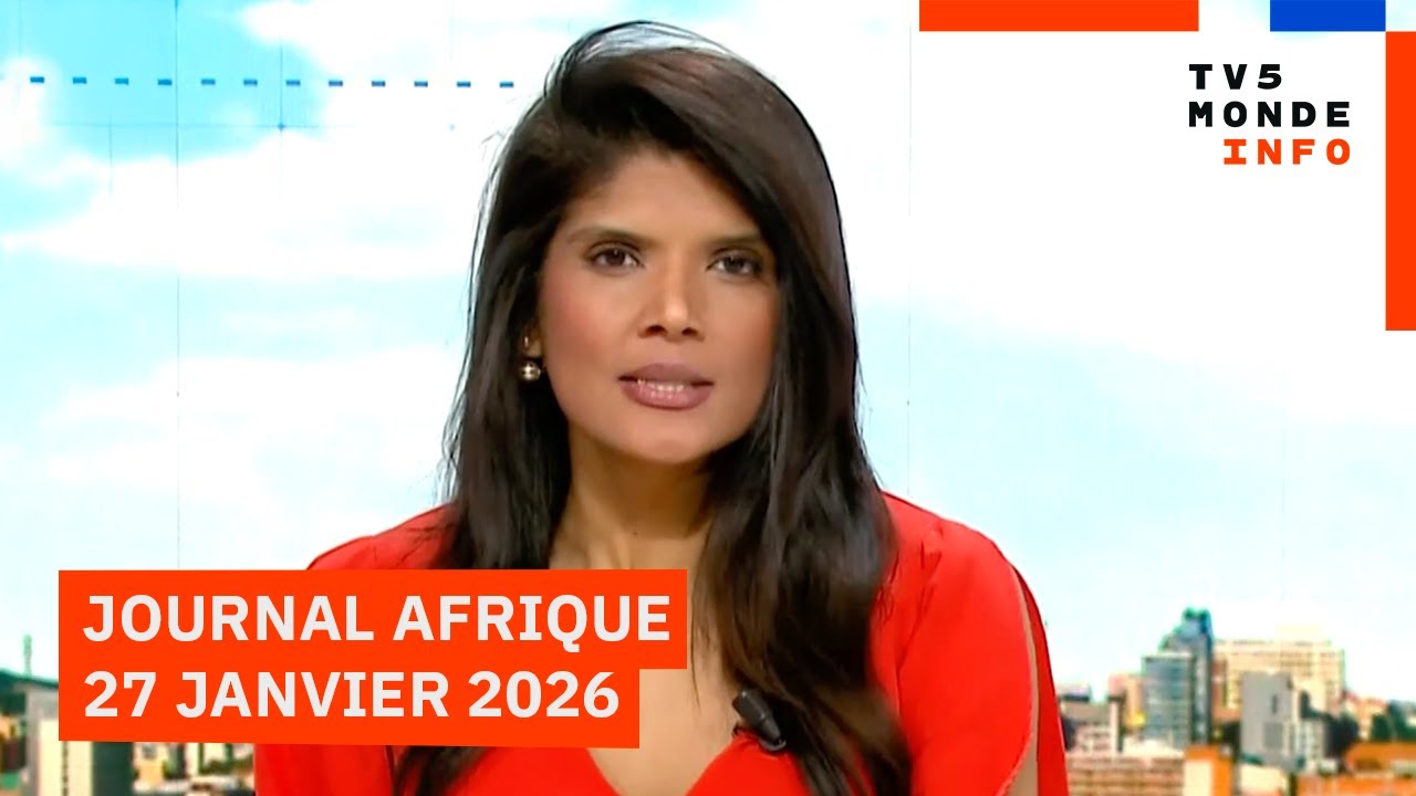 Le journal Afrique du mardi 27 janvier 2026 sur TV5MONDE