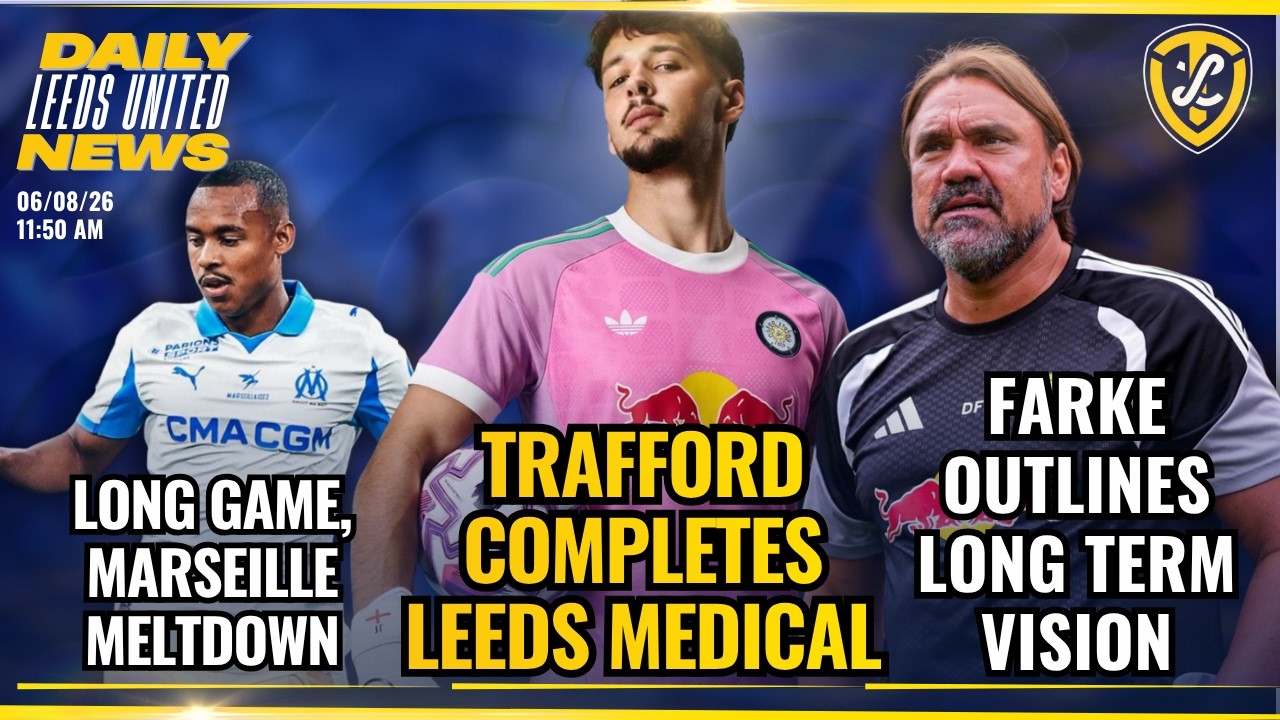 Trafford Medical Done, Farke's Vision Outlined, Is Marseille Meltdown Leeds United's Route to Paix&atilde;o