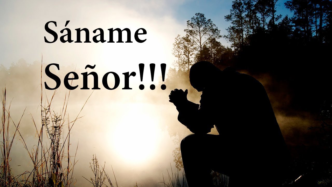 Sáname Señor!!!