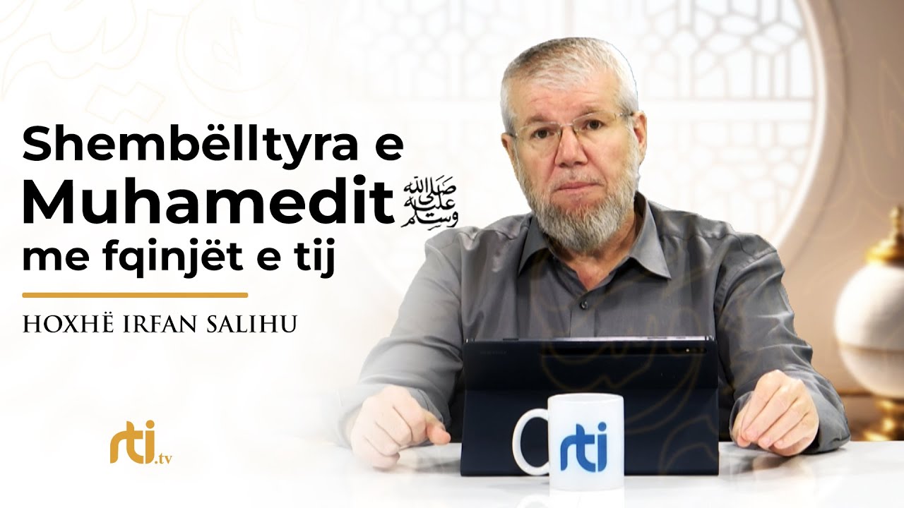 Shembëlltyra e Muhamedit alejhi Selam me fqinjët e tij - Hoxhë Irfan Salihu | RTI