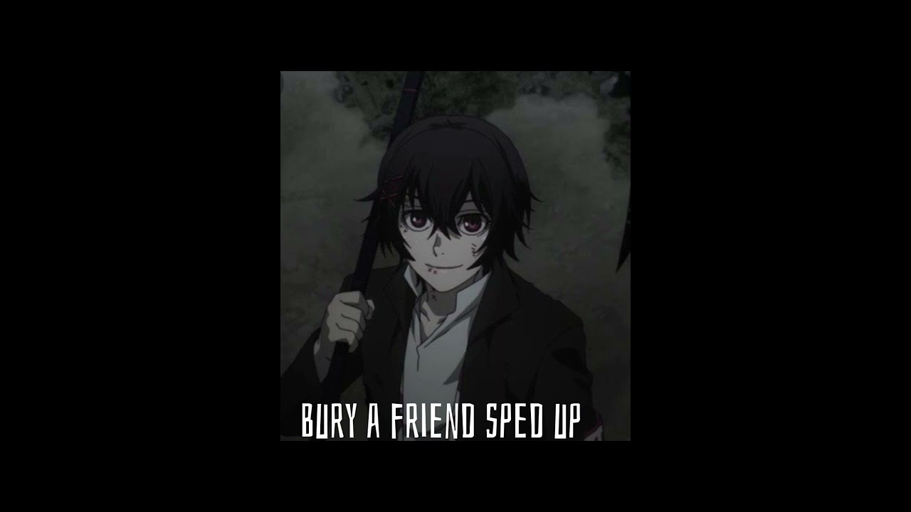 Bury a friend sped up