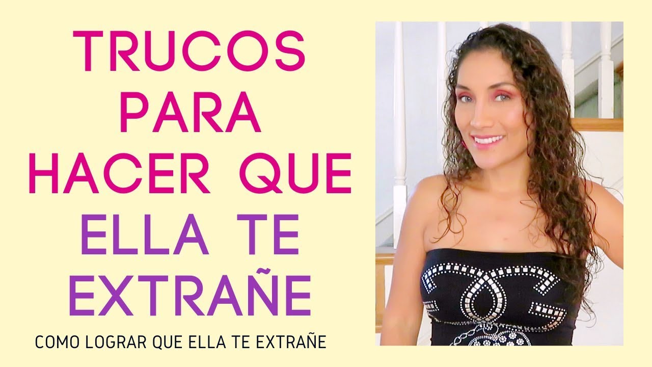 Trucos para que ella te extrañe (cómo hacer que ella te extrañe y piense en ti)
