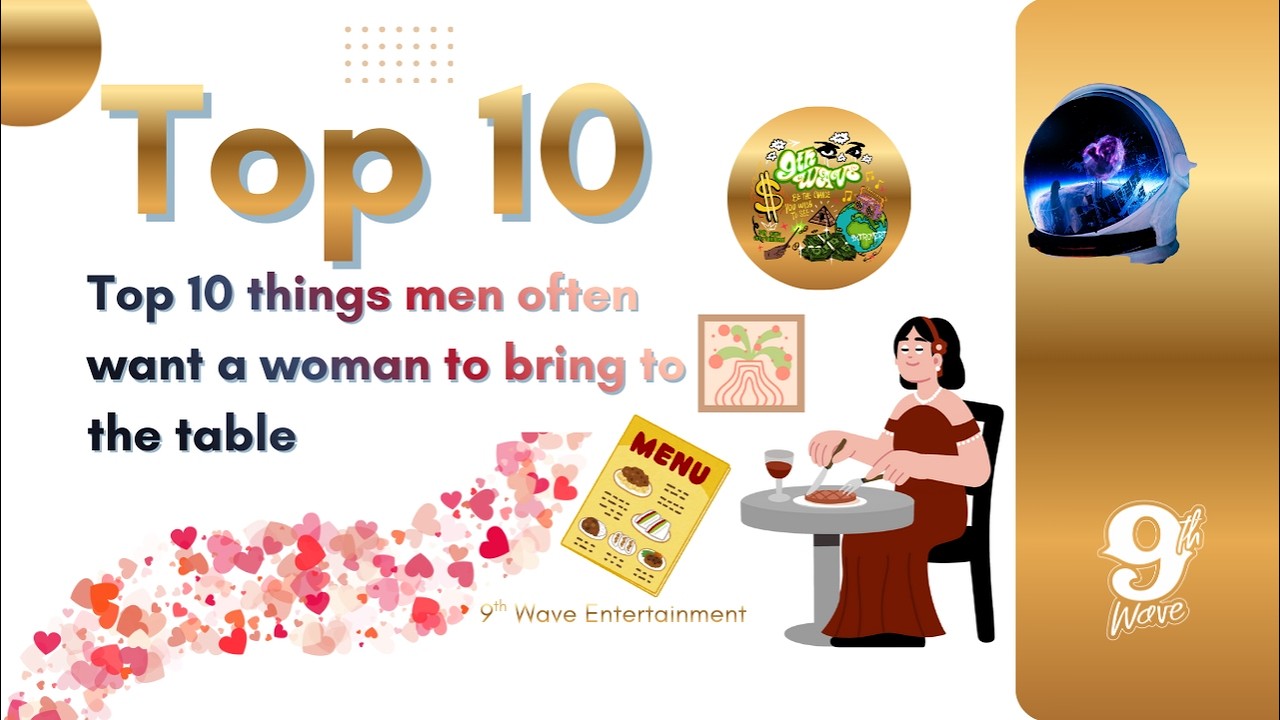 Top 10 Things Men Often Want a Woman to Bring to the Table 2026