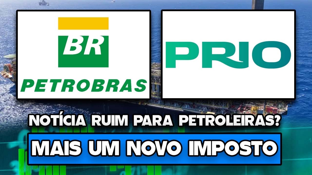 🚨NOVO IMPOSTO PARA PETROLEIRAS! COMO ISSO AFETA A PETROBRAS, PRIO, BRAVA E MAIS? ENTENDA