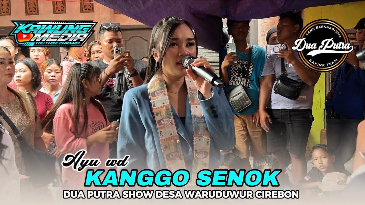 KANGGO SENOK - VOC.AYU WD | DUA PUTRA‼️SHOW DESA WARUDUWUR MUNDU CIREBON 