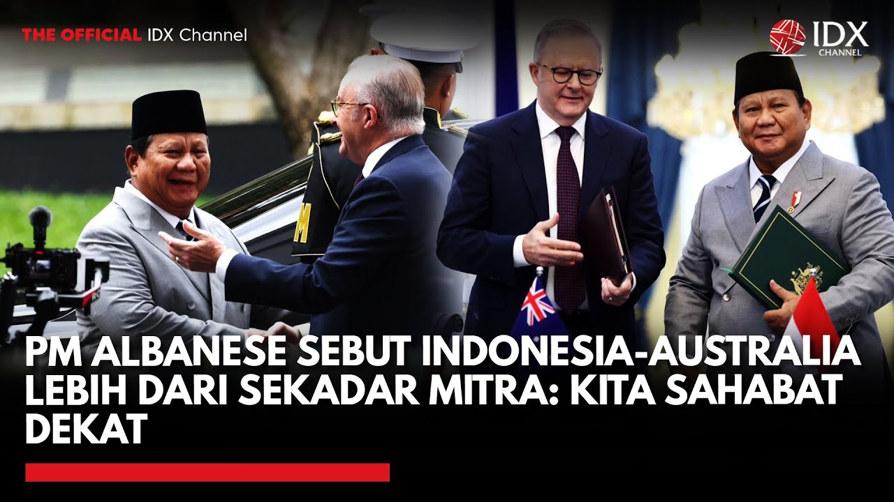 PM Albanese Sebut Indonesia-Australia Lebih dari Sekadar Mitra: Kita Sahabat Dekat | IDXC UPDATE
