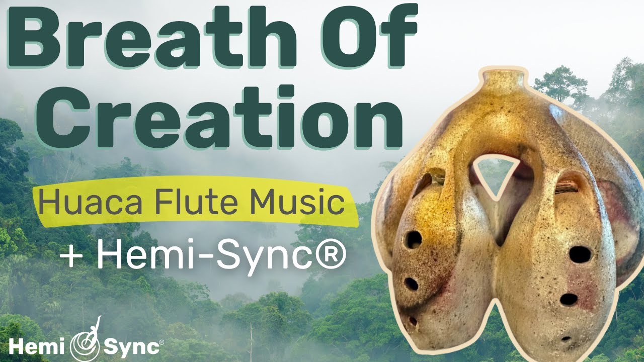 Breath of Creation | Sacred Flute Music With Hemi-Sync&reg; On South American Huaca Clay Chambered Flute