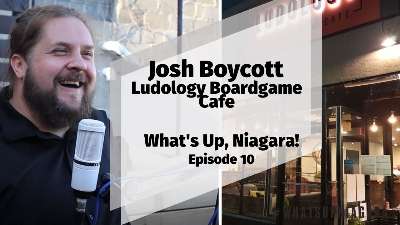 #WhatsUpNiagara! Ep. 10 - Josh Boycott - Ludology Boardgame Cafe
