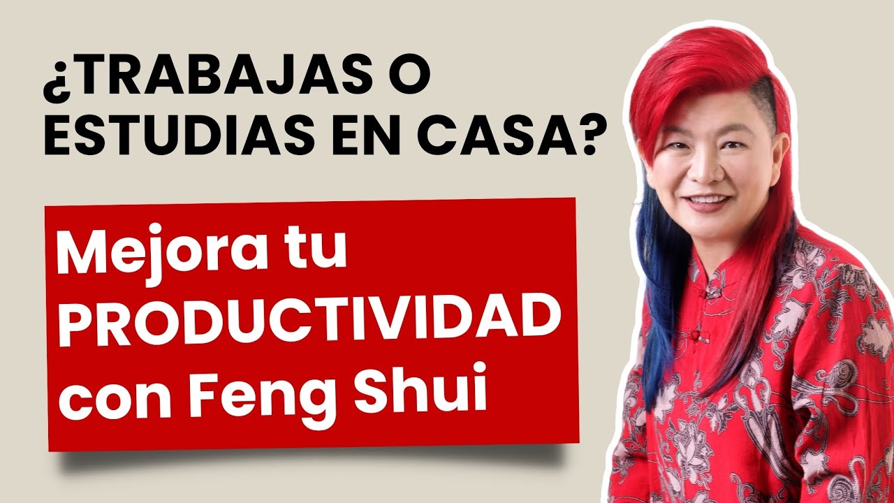 ¿Trabajas o Estudias en Casa? Mejora tu PRODUCTIVIDAD? con Feng Shui | Yuan Chen
