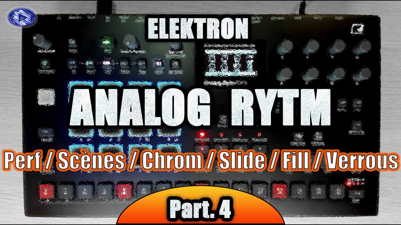 TUTO ELEKTRON Analog Rytm MK1/MK2 : Performance, Scene, Chromatique, Slide, Fill, Verrous