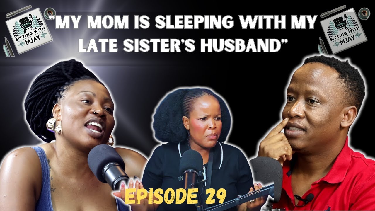SITTING WITH MJAY | EPISODE 29: “My mom is sleeping with my late sister's husband