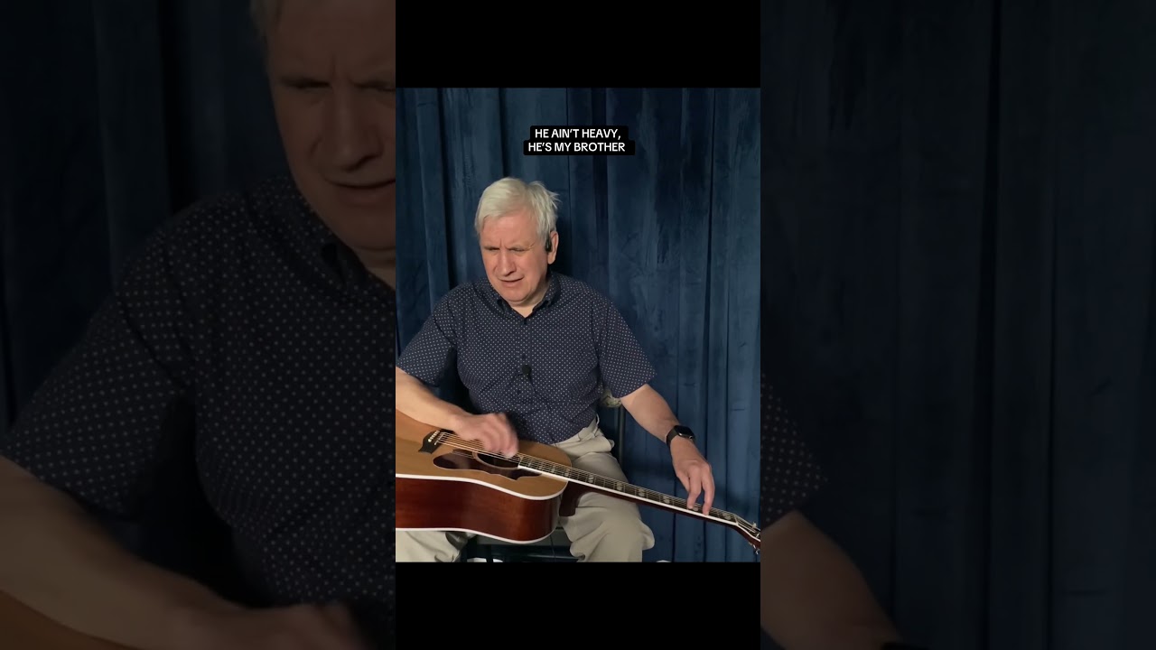 HE AIN’T HEAVY, HE’S MY BROTHER