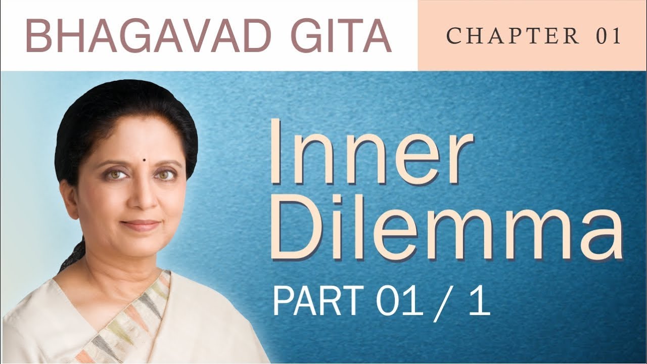 Bhagavad Gita ch 01 Inner Dilemma Part 01 1