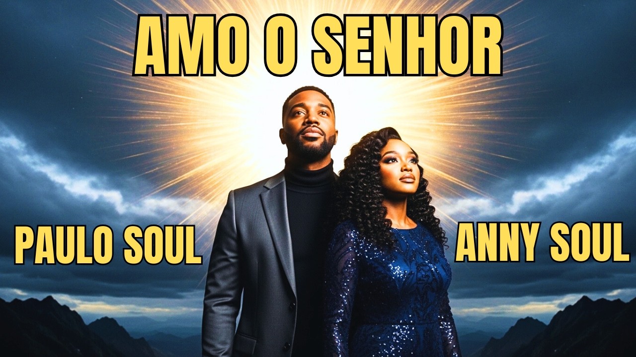 Amo o Senhor - Paulo Soul & Anny Soul (Fernanda Brum Cover Soul)