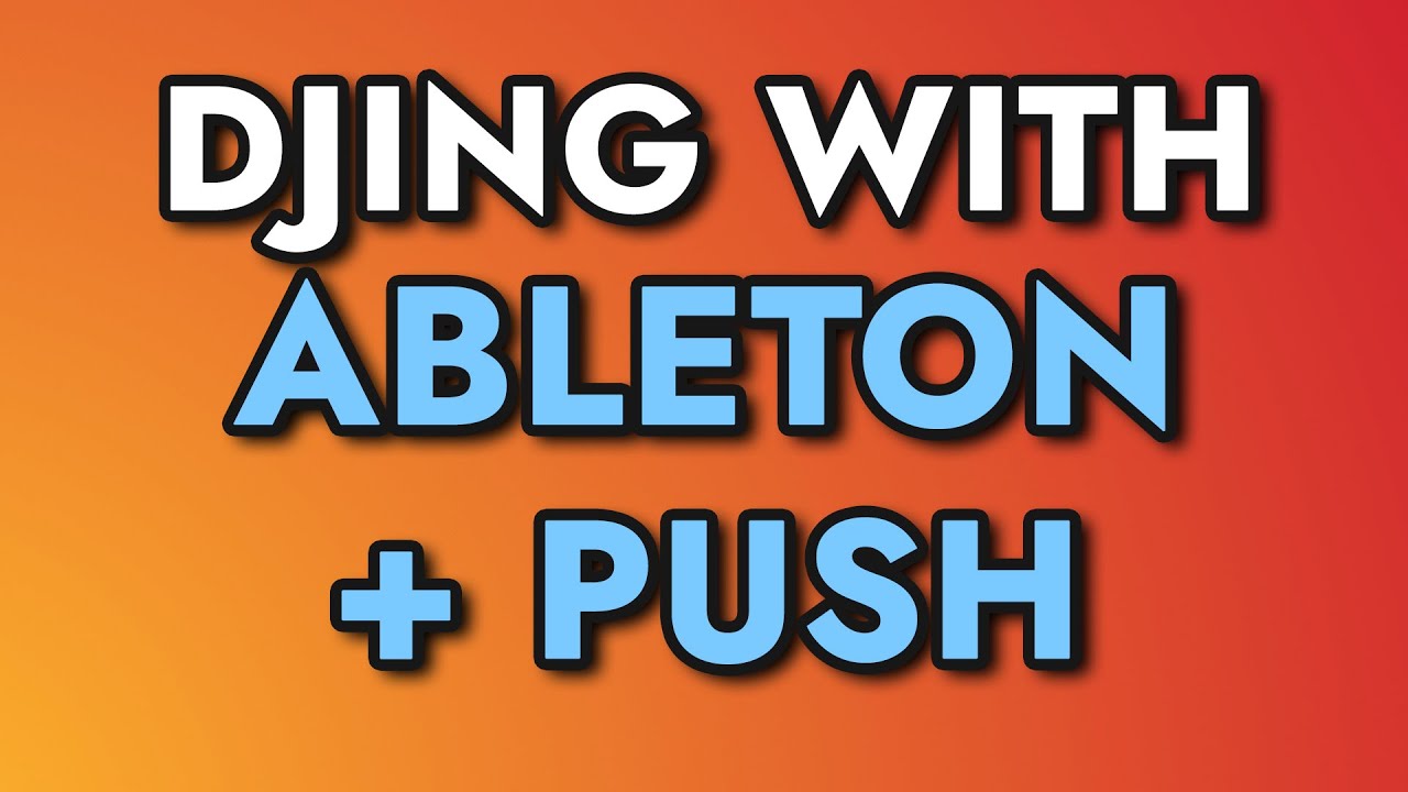 DJing with Ableton Live and Push