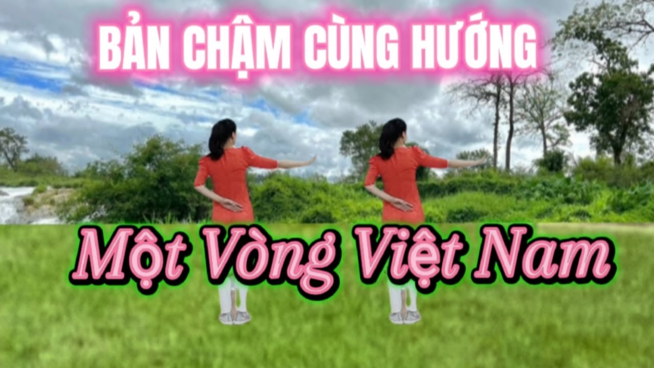 Nhạc chậm MỘT VÒNG VIỆT NAM rất dễ tập, có hướng dẫn