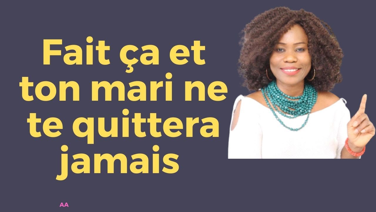 Astuce  Fait ça et ton mari ne te quittera jamais