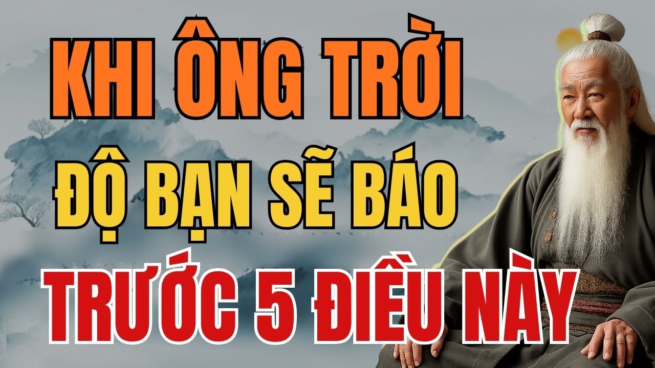 CỔ NHÂN TIẾT LỘ: KHI ÔNG TRỜI MUỐN ĐỘ BẠN SẼ BÁO TRƯỚC 5 ĐIỀU NÀY | Tinh Hoa Cổ Nhân