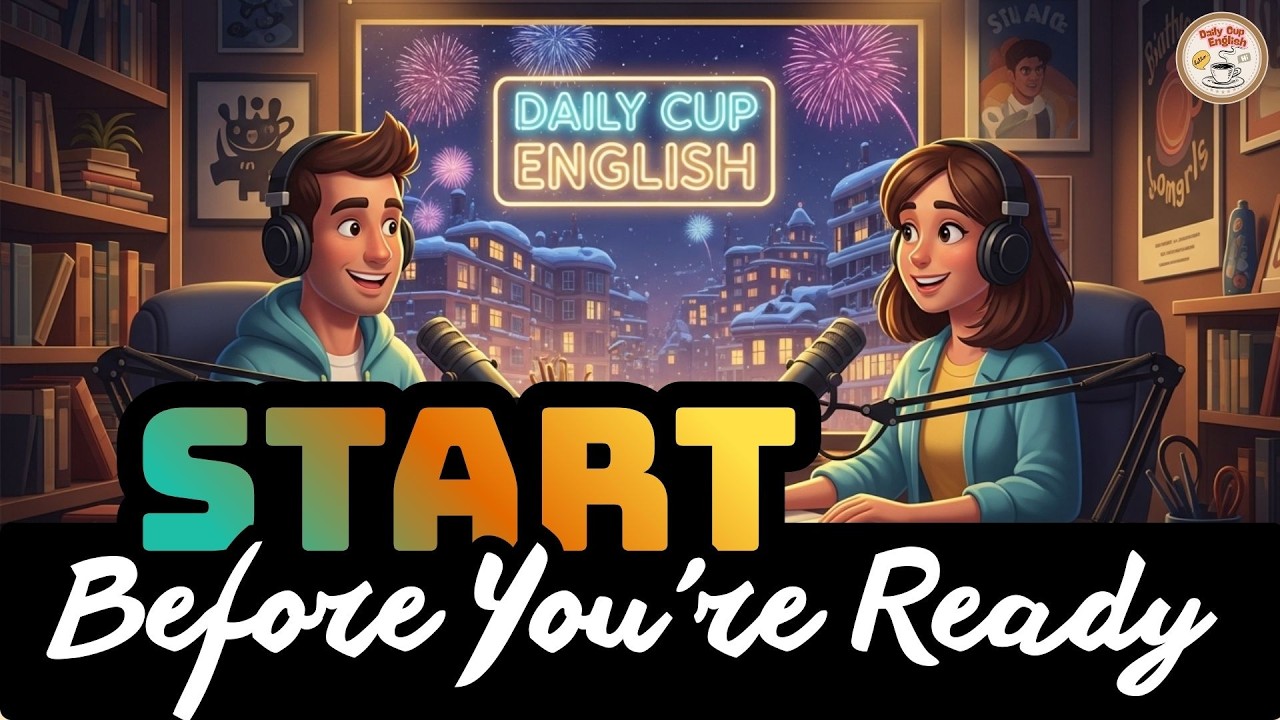 Stop Waiting to Feel Ready | Daily Cup English Podcast