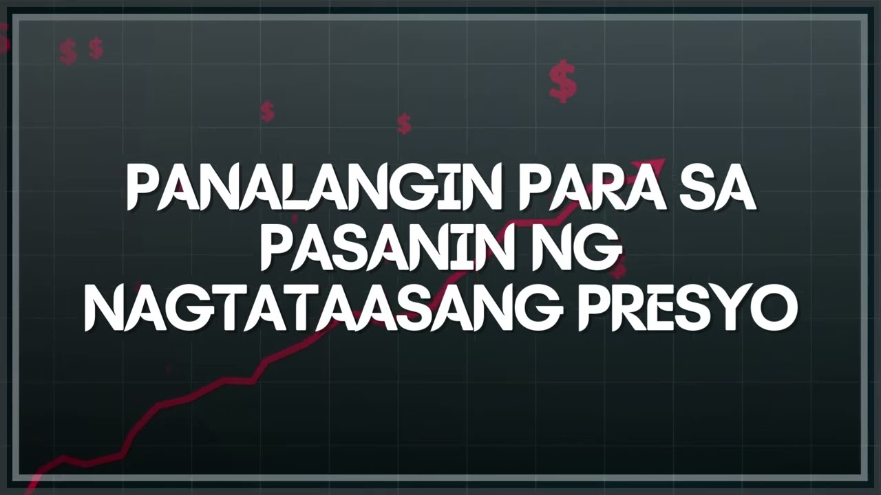 PANALANGIN PARA SA MABIGAT NA PASANIN: Pagtaas ng Presyo ng Bilihin at Petrolyo