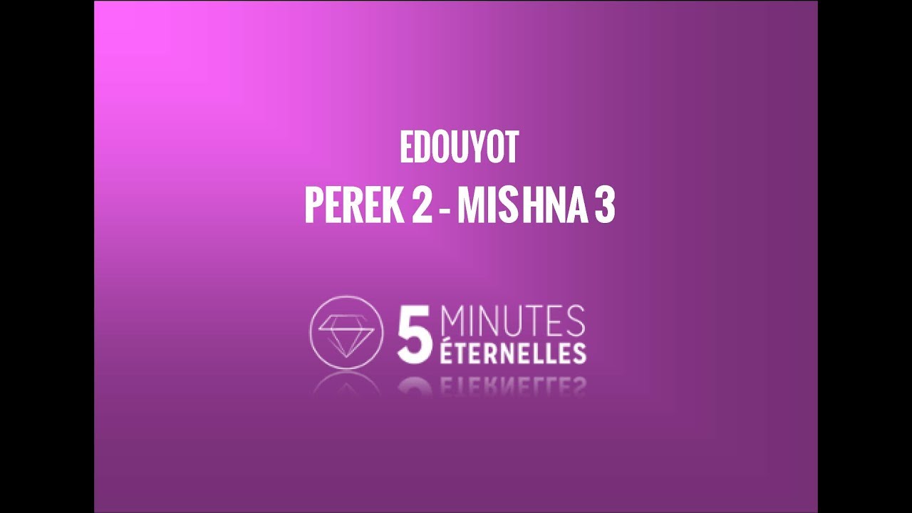 Edouyot - Perek 2 Mishna 3 - 8 Av 5777