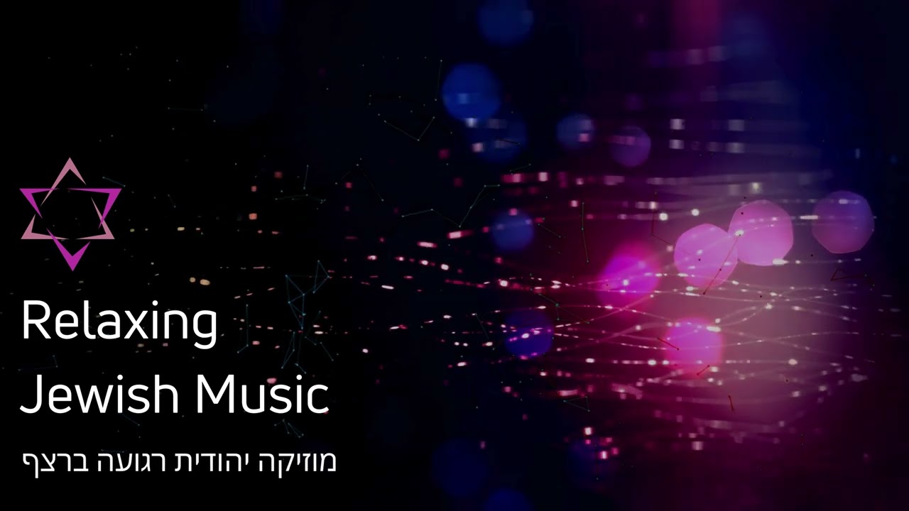 Jewish Relaxation Music &ndash; 2 Hours of Soothing Melodies