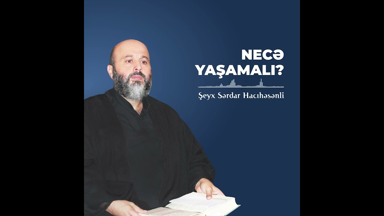 Necə yaşamalı? -  Şeyx Sərdar Hacıhəsənli