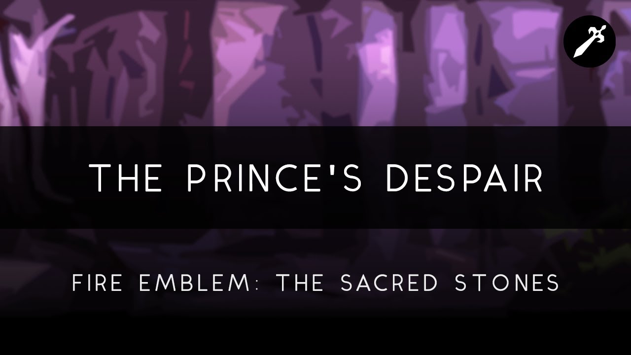 Fire Emblem: The Sacred Stones: The Prince's Despair Arrangement