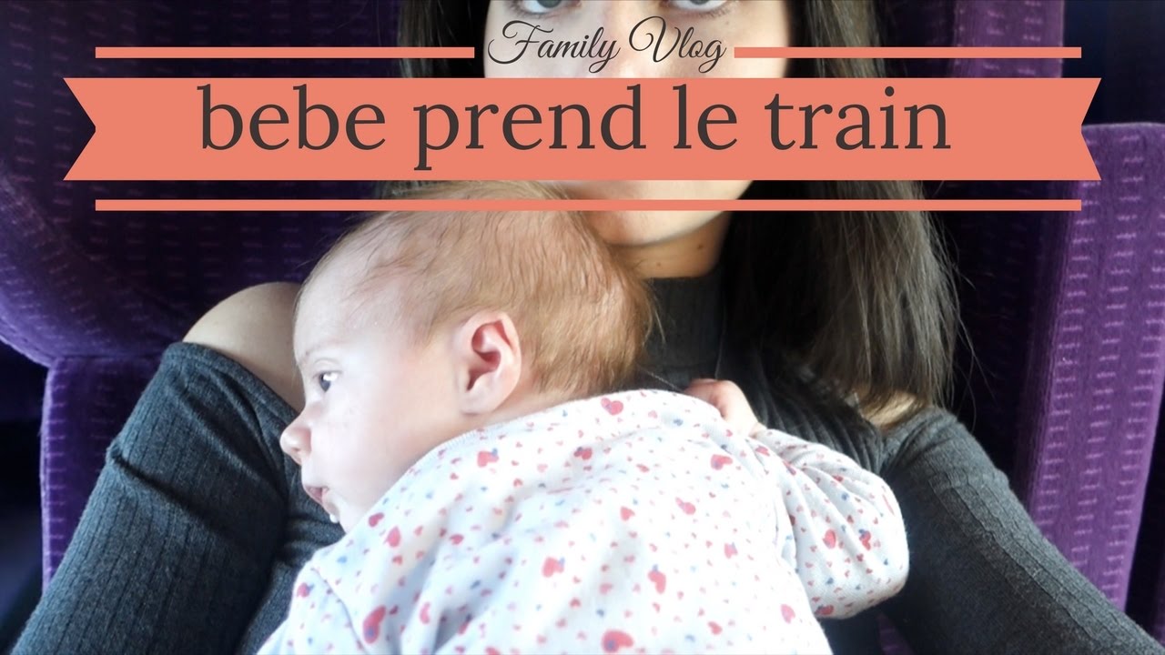 Bebe prend le train - vlog famille