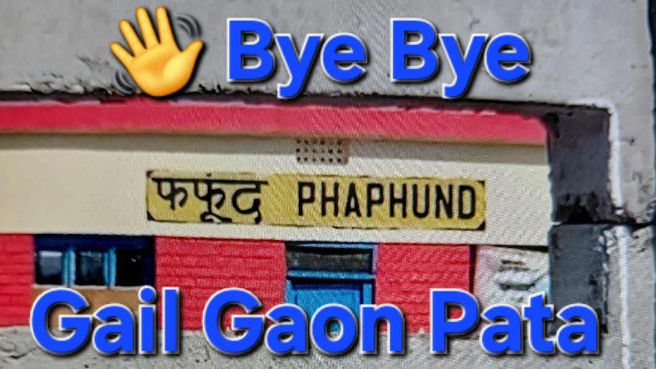 Bye Bye Gail Gaon Pata