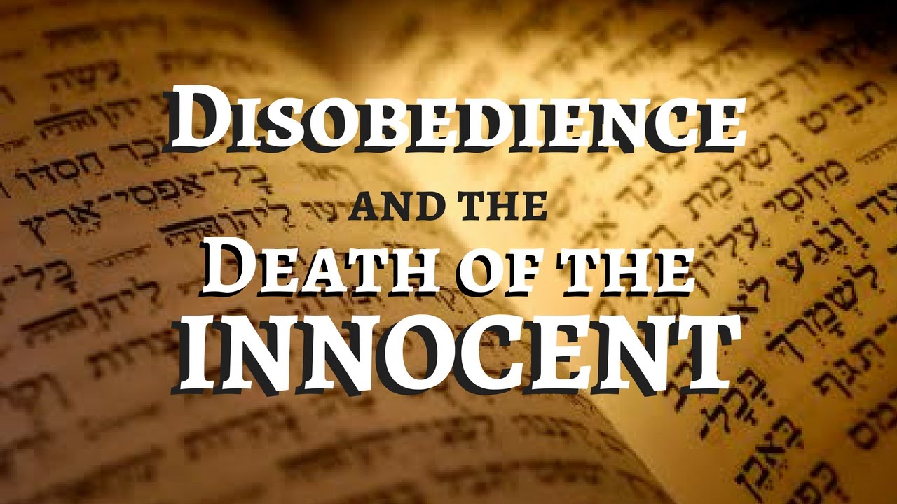 Disobedience and the Death of the Innocent