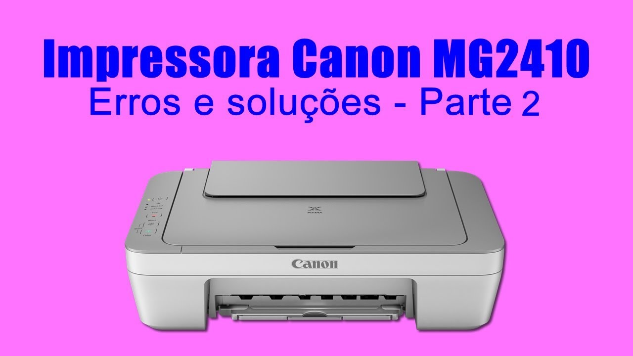 Impressora Canon MG2410 - Erros e soluções - Parte 2