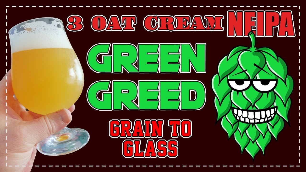 Green Greed - 3 Oat Cream NEIPA - 20g/L Dry Hop - Grain to Glass - Brewzilla Guten Grainfather