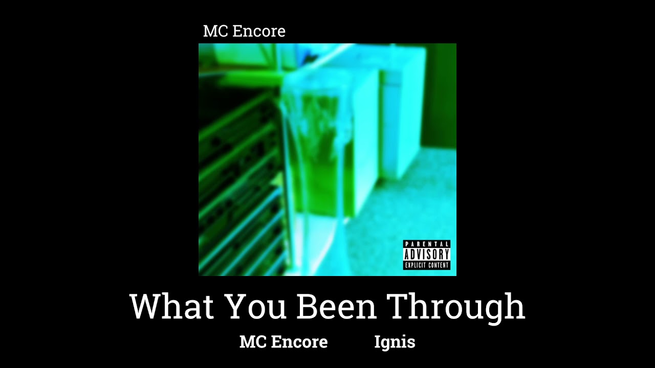 MC Encore - What You Been Through [Ignis]