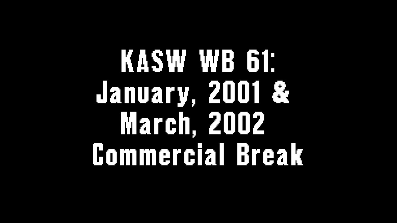 KASW WB 61: January, 2001 & March, 2002 Commercial Break