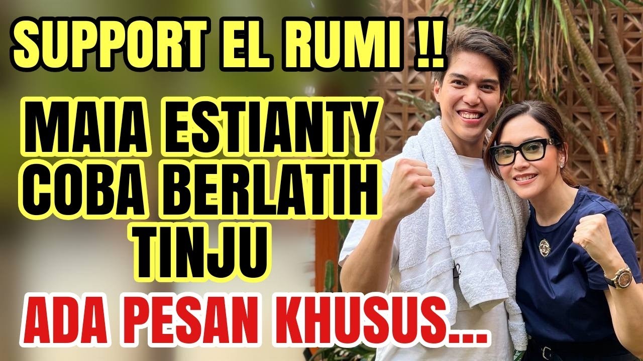 EL RUMI SIAP TANDING , MAIA BERIKAN SUPPORT PENUH!! IKUT BERLATIH TINJU, MAIA BERIKAN PESAN KHUSUS..