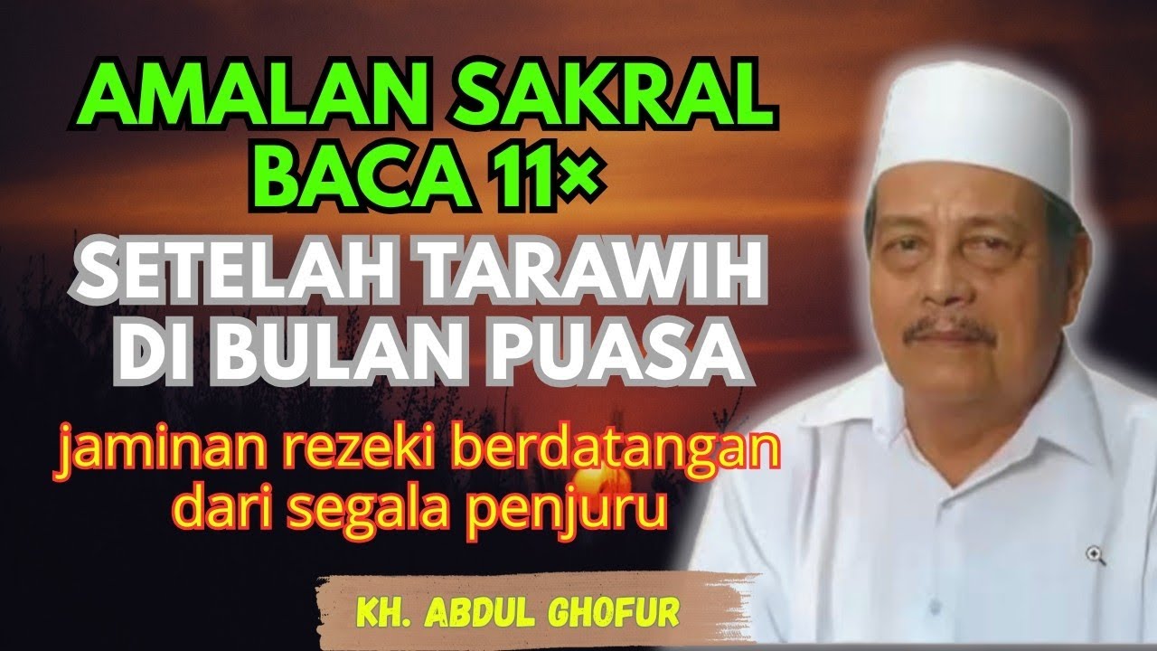 Ngaji KH. ABDUL GHOFUR ~ Baca 11× setelah sholat tarawih jaminan rezeki berdatangan 