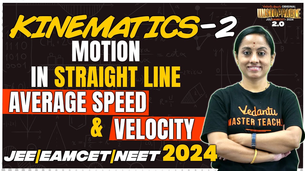 Kinematics | Motion In Straight Line (Part 2) | Average Speed & Velocity | JEE & EAMCET 2024