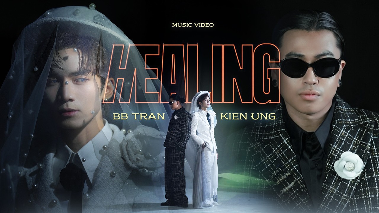 HEALING - BB TRẦN x KI&Ecirc;N ỨNG | OFFICIAL MUSIC VIDEO