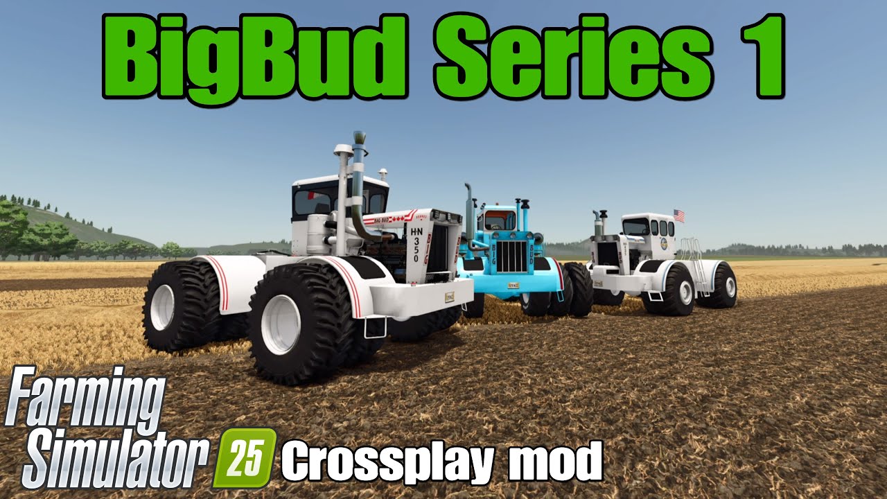 BigBud Series 1 / FS25 crossplay mod
