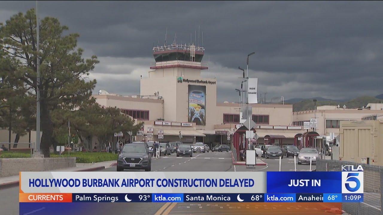 Hollywood Burbank Airport construction project is now delayed