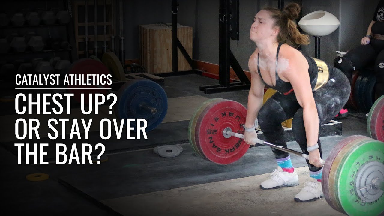 Snatch & Clean: Chest Up? Or Stay Over the Bar?