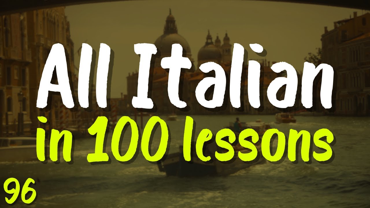 All Italian in 100 Lessons! | Lesson 96 | Learn Fast: Words, Phrases & Pronunciation