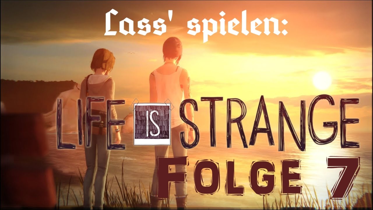 Lass' spielen: Life is Strange (GERMAN) - Folge 07