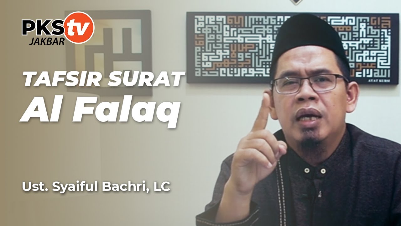 Tafsir Surat Al-Falaq - Ustadz Syaiful Bachri, LC