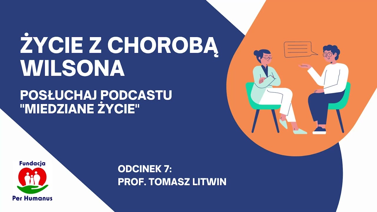 Miedziane Życie - Odc. 7, Prof. Tomasz Litwin: LECZENIE CHORBY WILSONA